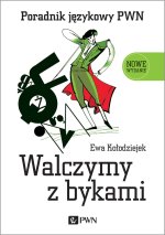 Walczymy z bykami. Poradnik językowy PWN wyd. 2023