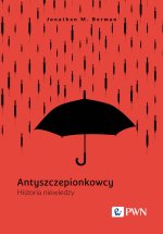 Antyszczepionkowcy. Historia niewiedzy
