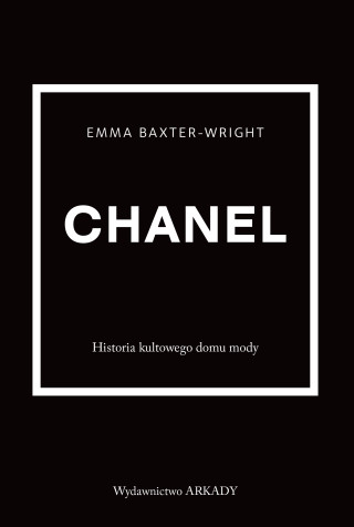 Chanel Historia kultowego domu mody (Emma Baxter-Wright)(Twarda)