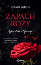 Zapach róży. Szkarłatne Ogrody