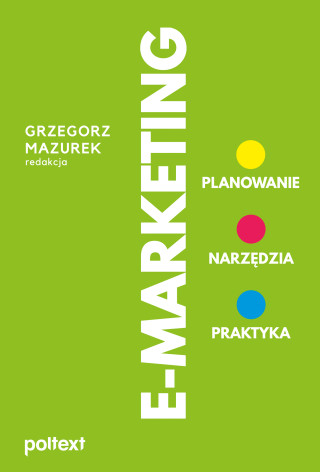 E-MARKETING. Planowanie, narzędzia, praktyka wyd. 2022 (Brožovaná)