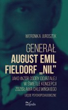 Generał August Emil Fieldorf „Nil” jako wzór osoby dojrzałej w świetle koncepcji Zdzisława Chlewińskiego Ujęcie psychopedagogiczne