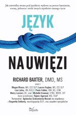 Język na uwięzi Jak niewielka struna pod językiem wpływa na proces karmienia, mowę, jedzenie i wiele innych aspektów naszego życia