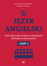 Język angielski Karty pracy dla uczniów ze specjalnymi potrzebami edukacyjnymi. Część 2