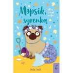 Mopsik który chciał zostać syrenką Tom 4