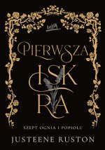 Pierwsza iskra. Szept ognia i popiołu