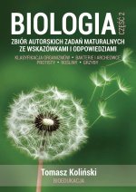 Biologia. Część 2. Zbiór autorskich zadań maturalnych ze wskazówkami i odpowiedziami. Klasyfikacja organizmów. Bakterie i archeowce. Protisty. Rośliny