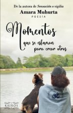 Momentos que se esfuman para crear otros