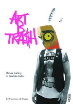 ART IS TRASH. Desea nada y lo tendrás todo.