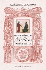 SIETE CAPITULOS MISTICOS Y OTROS TEXTOS DE RABI AZRIEL DE GI