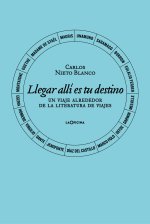 LLEGAR ALLI ES TU DESTINO