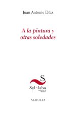 A la pintura y otras soledades