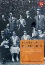 Perpetuar la distinción : grandes de Espa?a y decadencia social, 1914-1931