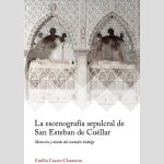 La escenografía sepulcral de San Esteban de Cuéllar : memoria y alarde del contador hidalgo