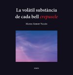 LA VOLATIL SUBSTANCIA DE CADA BELL CREPUSCLE
