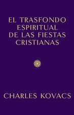 EL TRASFONDO ESPIRITUAL DE LAS FIESTAS CRISTIANAS