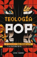 Teología Pop: 21 Ensayos Para Pensar En La Fe Y Cultura del Siglo XXI