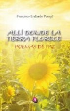 ALLI DONDE LA TIERRA FLORECE