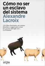 COMO NO SER UN ESCLAVO DEL SISTEMA