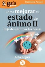 GuíaBurros: Cómo mejorar tu estado de ánimo II: Deja de sufrir por los demás