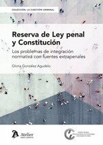 Reserva de ley penal y Constitución. Los problemas de integración normativa con fuentes extrapenales
