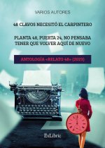 48 clavos necesitó el carpintero. Planta 48, puerta 24, no pensaba tener que volver aquí de nuevo. Antología Relato 48 (2023)