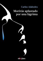 MORIRAS APLASTADO POR UNA LAGRIMA
