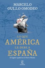 LO QUE AMERICA LE DEBE A ESPAÑA