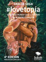 #lovetopía: EL NUEVO MUNDO QUE LLEVAMOS EN NUESTRO CORAZÓN