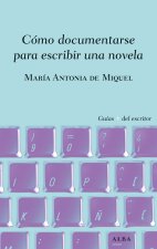 COMO DOCUMENTARSE PARA ESCRIBIR UNA NOVELA