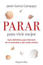 PARAR PARA VIVIR MEJOR GUIA DEFINITIVA PARA LIBERARTE DE LA