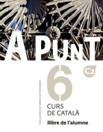 A PUNT. CURS DE CATALA. LLIBRE DE L'ALUMNE, 6