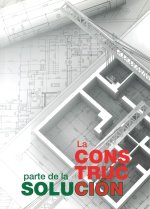 CONSTRUCCION, PARTE DE LA SOLUCION, LA