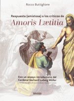 Respuesta (amistosa) a los críticos de Amoris Laetitia