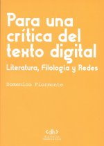 PARA UNA CRITICA DEL TEXTO DIGITAL LITERATURA, FILOLOGIA Y