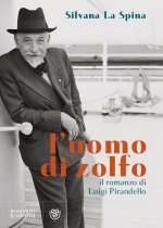 uomo di zolfo. Il romanzo di Luigi Pirandello
