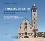 Francesco Schettini. Soprintendente in Puglia, Basilicata, Calabria ed Emilia La biografia, le attività archeologiche, i restauri architettonici, la t