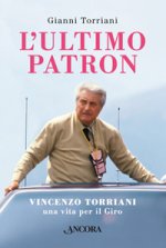 ultimo patron. Vincenzo Torriani, una vita per il Giro
