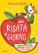 risata al giorno. Barzellette, quiz, giochi per divertirsi tutto l'anno!