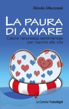 paura di amare. Capire l'anoressia sentimentale per riaprirsi alla vita