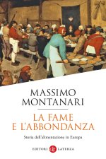 fame e l'abbondanza. Storia dell'alimentazione in Europa