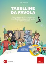 Tabelline da favola. Percorsi narrativi per superare le difficoltà nell'apprendimento dei fatti numerici