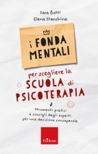 fondamentali per scegliere la scuola di psicoterapia. Strumenti pratici e consigli degli esperti per una decisione consapevole
