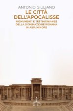 città dell'apocalisse. Monumenti e testimonianze della dominazione romana in Asia Minore