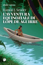 avventura equinoziale di Lope de Aguirre