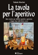 tavola per l'aperitivo. Idee creative per allestire aperitivi, apericena o happy hour dall'effetto wow!