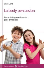 body percussion. Percorsi di apprendimento per il primo ciclo