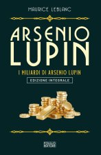Arsenio Lupin. I miliardi di Arsenio Lupin