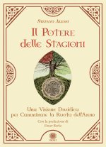 potere delle stagioni. Una visione druidica per camminare la ruota dell'anno