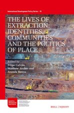The Lives of Extraction: Identities, Communities and the Politics of Place: Volume 1
